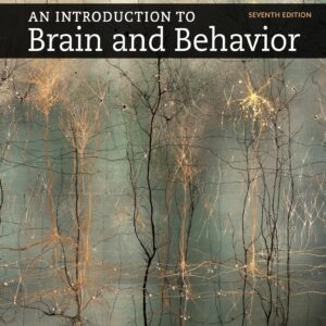 An Introduction to Brain and Behavior 7th Edition