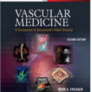 Vascular Medicine A Companion to Braunwald's Heart Disease 2nd Edition by Mark Creager